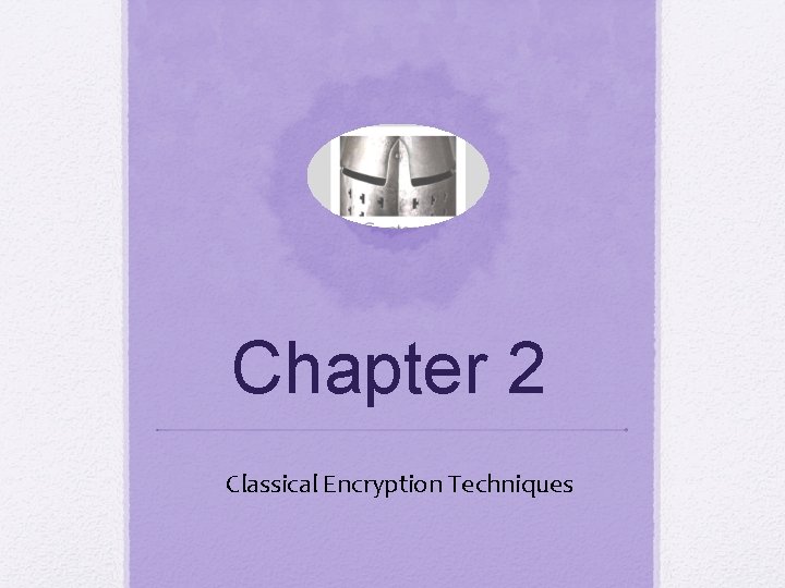 Chapter 2 Classical Encryption Techniques 