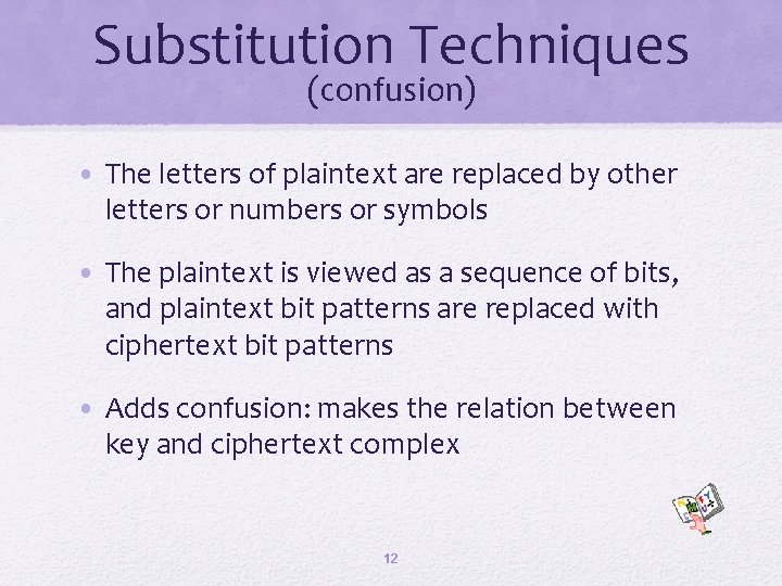 Substitution Techniques (confusion) • The letters of plaintext are replaced by other letters or