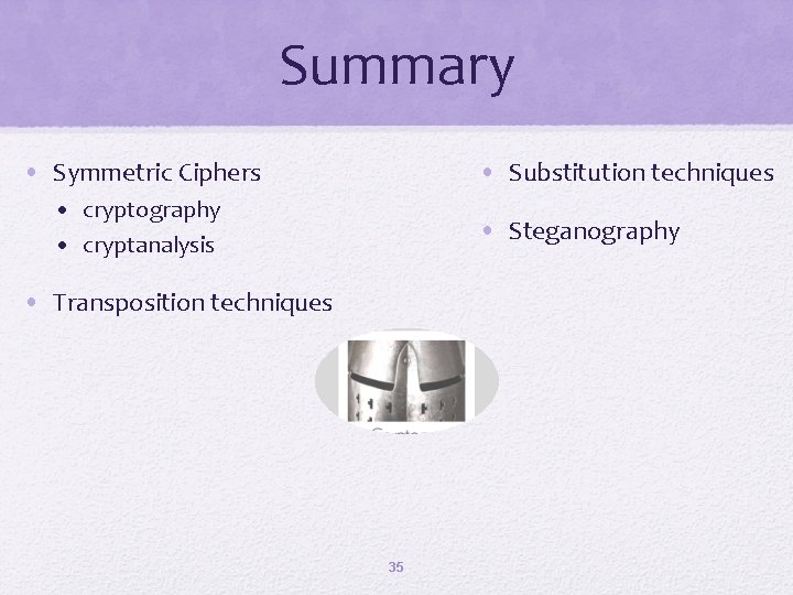 Summary • Symmetric Ciphers • Substitution techniques • cryptography • cryptanalysis • Steganography •