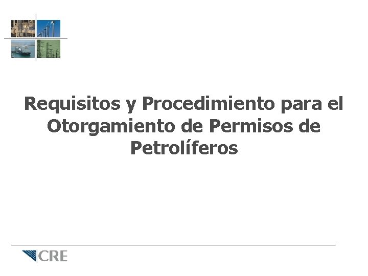 Requisitos y Procedimiento para el Otorgamiento de Permisos de Petrolíferos 