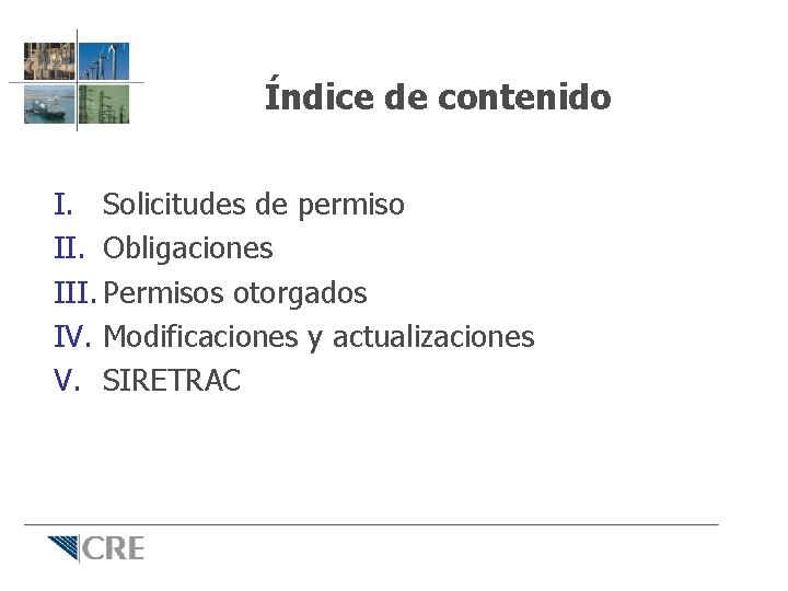 Índice de contenido I. Solicitudes de permiso II. Obligaciones III. Permisos otorgados IV. Modificaciones