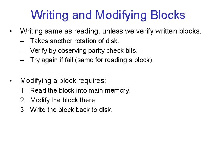 Writing and Modifying Blocks • Writing same as reading, unless we verify written blocks.