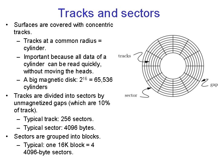 Tracks and sectors • Surfaces are covered with concentric tracks. – Tracks at a