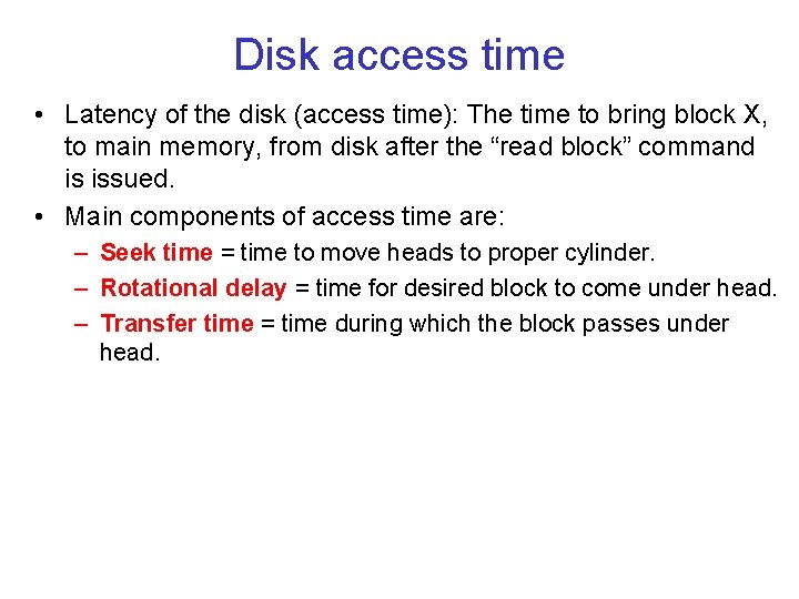 Disk access time • Latency of the disk (access time): The time to bring