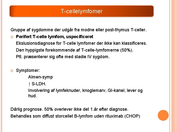 T-cellelymfomer Gruppe af sygdomme der udgår fra modne eller post-thymus T-celler. Perifert T-celle lymfom, T-cellelymfomer Gruppe af sygdomme der udgår fra modne eller post-thymus T-celler. Perifert T-celle lymfom,