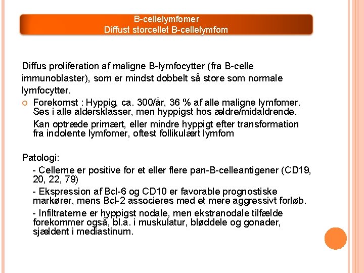 B-cellelymfomer Diffust storcellet B-cellelymfom Diffus proliferation af maligne B-lymfocytter (fra B-celle immunoblaster), som er B-cellelymfomer Diffust storcellet B-cellelymfom Diffus proliferation af maligne B-lymfocytter (fra B-celle immunoblaster), som er