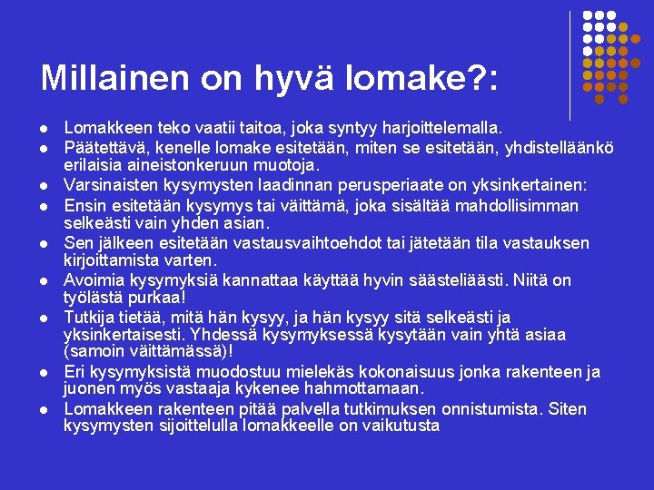 Millainen on hyvä lomake? : l l l l l Lomakkeen teko vaatii taitoa,