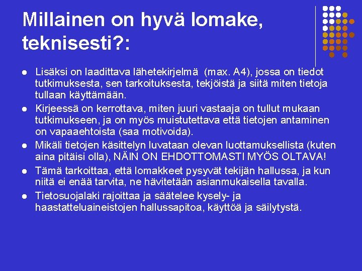 Millainen on hyvä lomake, teknisesti? : l l l Lisäksi on laadittava lähetekirjelmä (max.