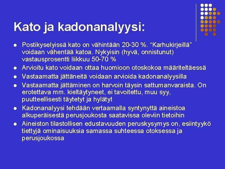 Kato ja kadonanalyysi: l l l Postikyselyissä kato on vähintään 20 -30 %. “Karhukirjeillä”