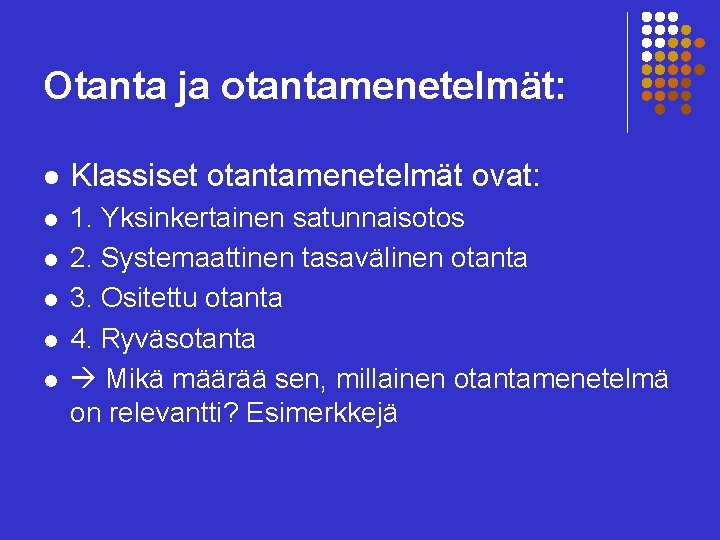 Otanta ja otantamenetelmät: l Klassiset otantamenetelmät ovat: l 1. Yksinkertainen satunnaisotos 2. Systemaattinen tasavälinen