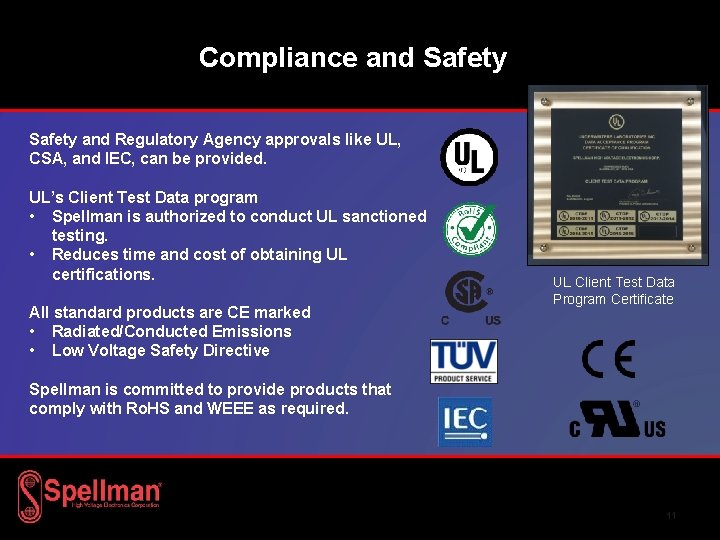 Compliance and Safety and Regulatory Agency approvals like UL, CSA, and IEC, can be Compliance and Safety and Regulatory Agency approvals like UL, CSA, and IEC, can be