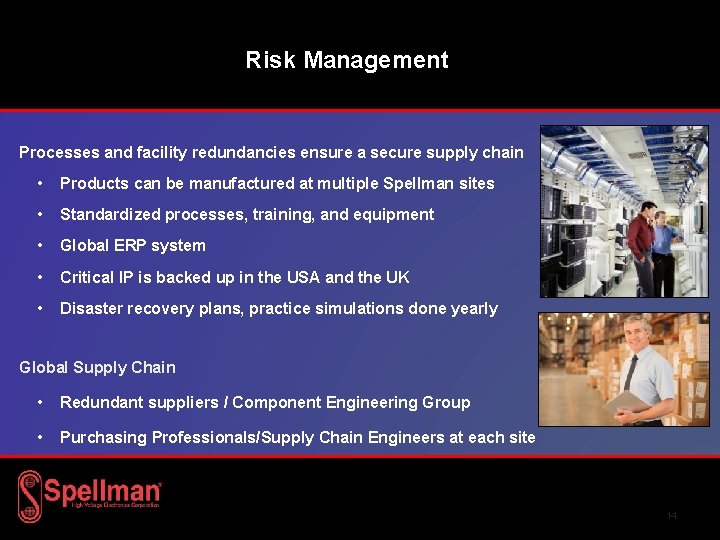 Risk Management Processes and facility redundancies ensure a secure supply chain • Products can Risk Management Processes and facility redundancies ensure a secure supply chain • Products can