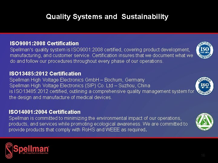 Quality Systems and Sustainability ISO 9001: 2008 Certification Spellman's quality system is ISO 9001: Quality Systems and Sustainability ISO 9001: 2008 Certification Spellman's quality system is ISO 9001: