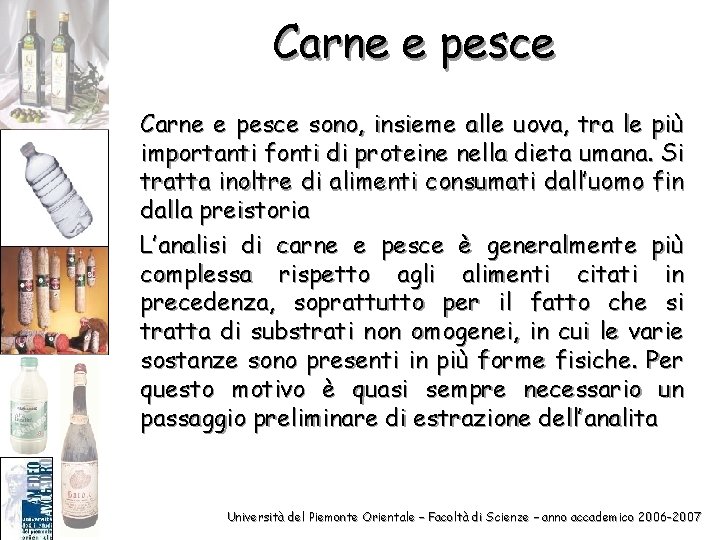 Carne e pesce sono, insieme alle uova, tra le più importanti fonti di proteine