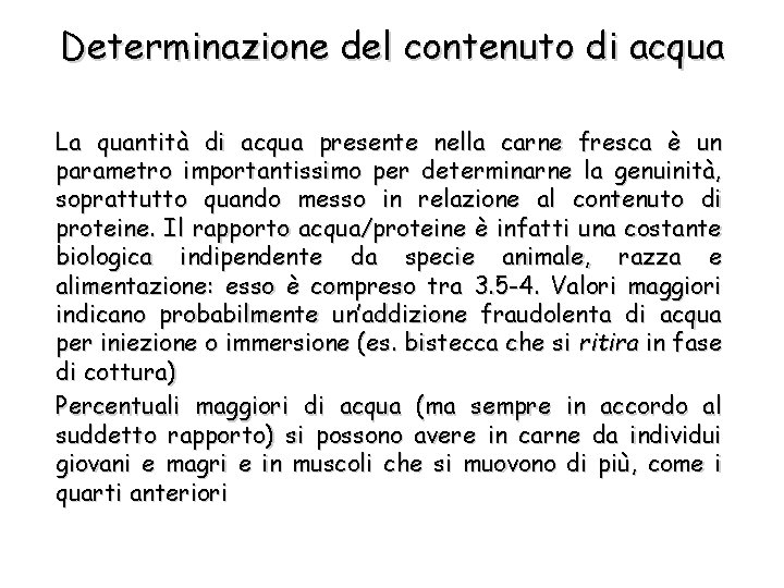 Determinazione del contenuto di acqua La quantità di acqua presente nella carne fresca è