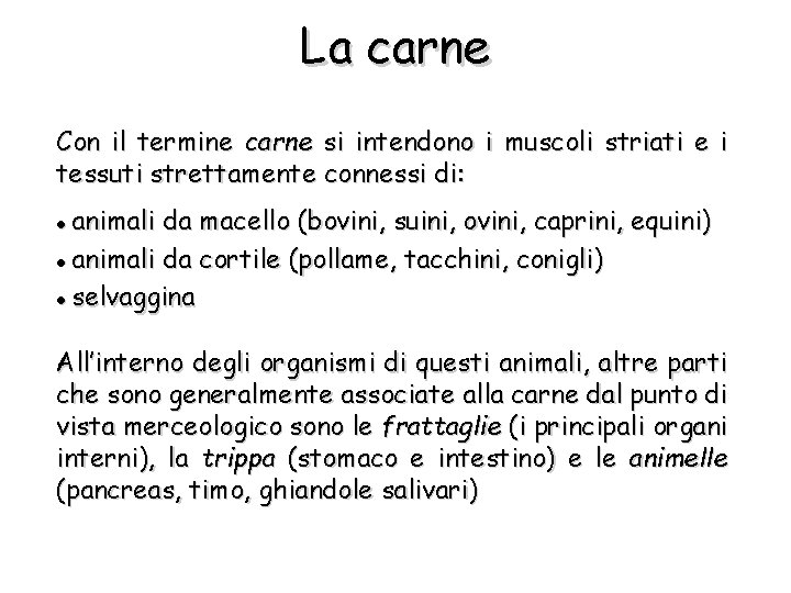 La carne Con il termine carne si intendono i muscoli striati e i tessuti