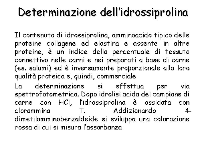 Determinazione dell’idrossiprolina Il contenuto di idrossiprolina, amminoacido tipico delle proteine collagene ed elastina e