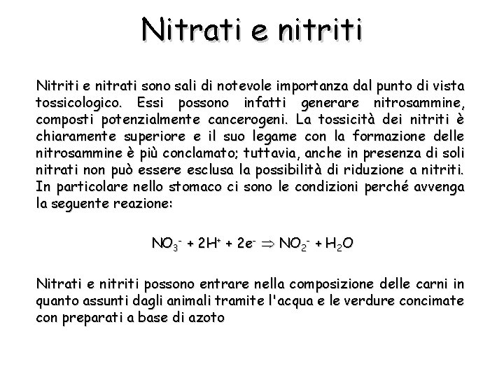 Nitrati e nitriti Nitriti e nitrati sono sali di notevole importanza dal punto di