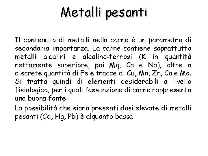 Metalli pesanti Il contenuto di metalli nella carne è un parametro di secondaria importanza.