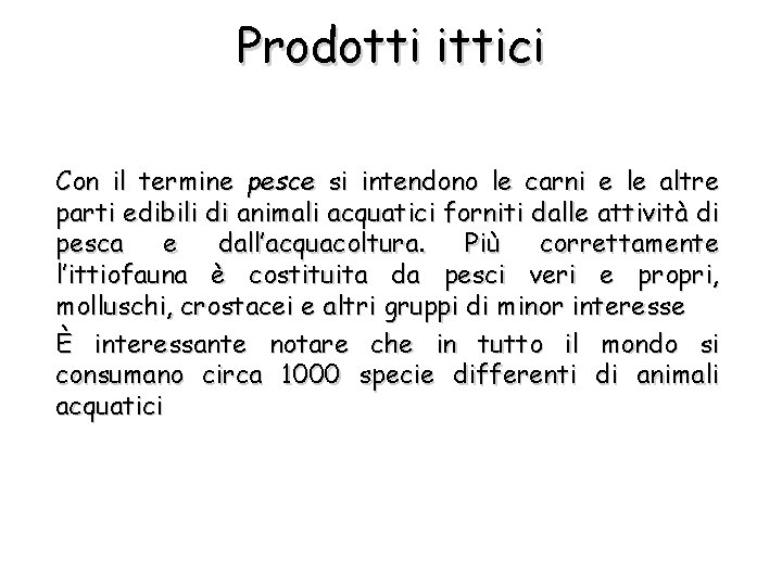 Prodotti ittici Con il termine pesce si intendono le carni e le altre parti
