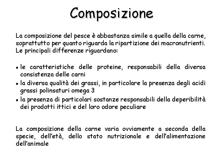 Composizione La composizione del pesce è abbastanza simile a quella della carne, soprattutto per
