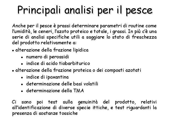 Principali analisi per il pesce Anche per il pesce è prassi determinare parametri di