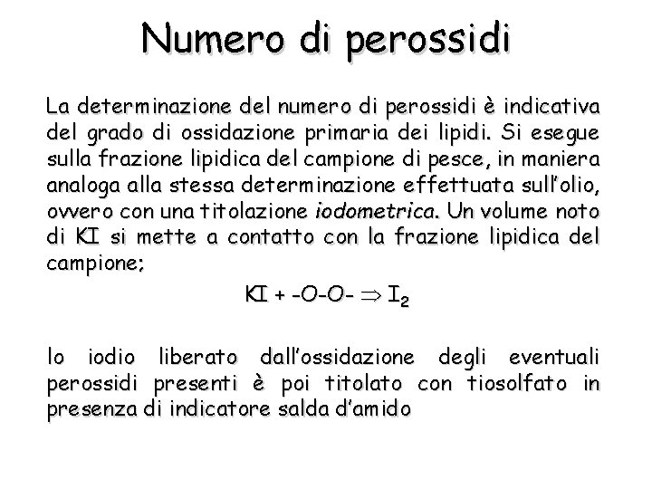 Numero di perossidi La determinazione del numero di perossidi è indicativa del grado di