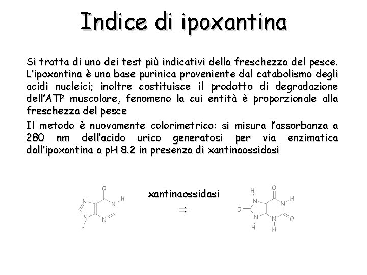 Indice di ipoxantina Si tratta di uno dei test più indicativi della freschezza del
