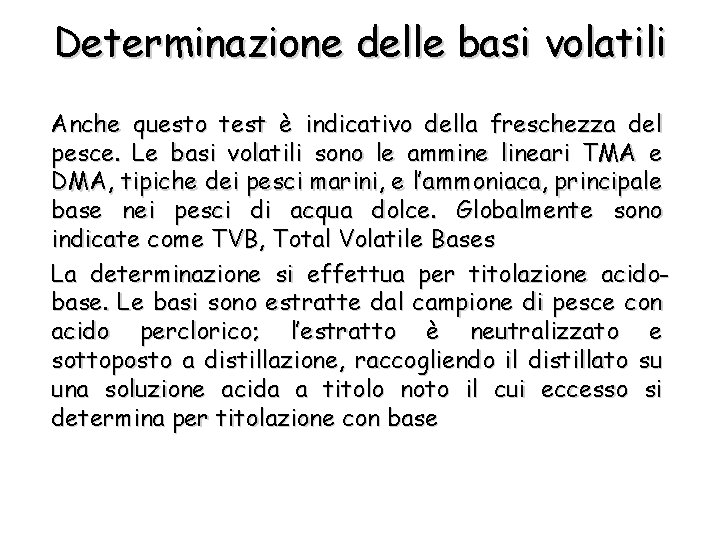 Determinazione delle basi volatili Anche questo test è indicativo della freschezza del pesce. Le