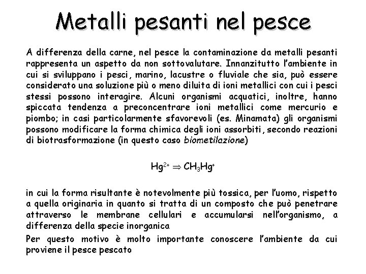 Metalli pesanti nel pesce A differenza della carne, nel pesce la contaminazione da metalli