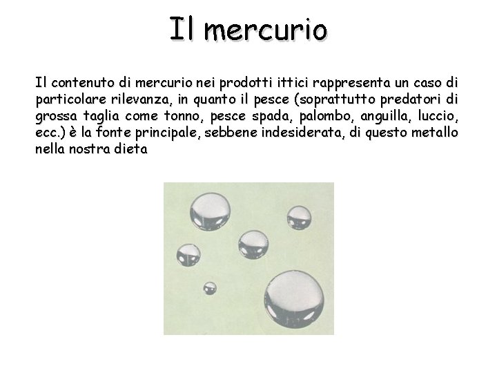 Il mercurio Il contenuto di mercurio nei prodotti ittici rappresenta un caso di particolare