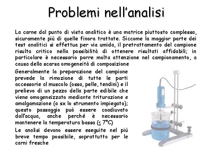 Problemi nell’analisi La carne dal punto di vista analitico è una matrice piuttosto complessa,