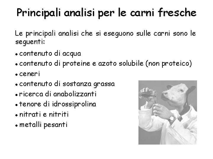 Principali analisi per le carni fresche Le principali analisi che si eseguono sulle carni