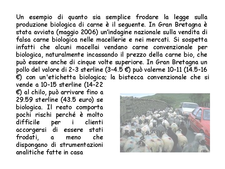 Un esempio di quanto sia semplice frodare la legge sulla produzione biologica di carne