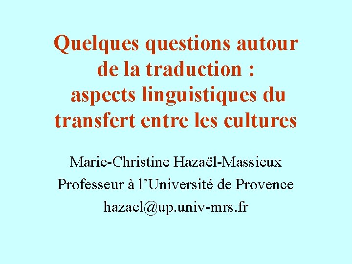 Quelquestions autour de la traduction : aspects linguistiques du transfert entre les cultures Marie-Christine