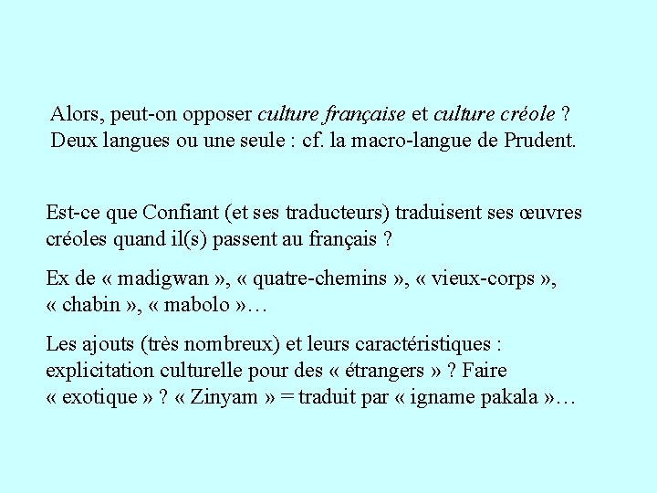 Alors, peut-on opposer culture française et culture créole ? Deux langues ou une seule