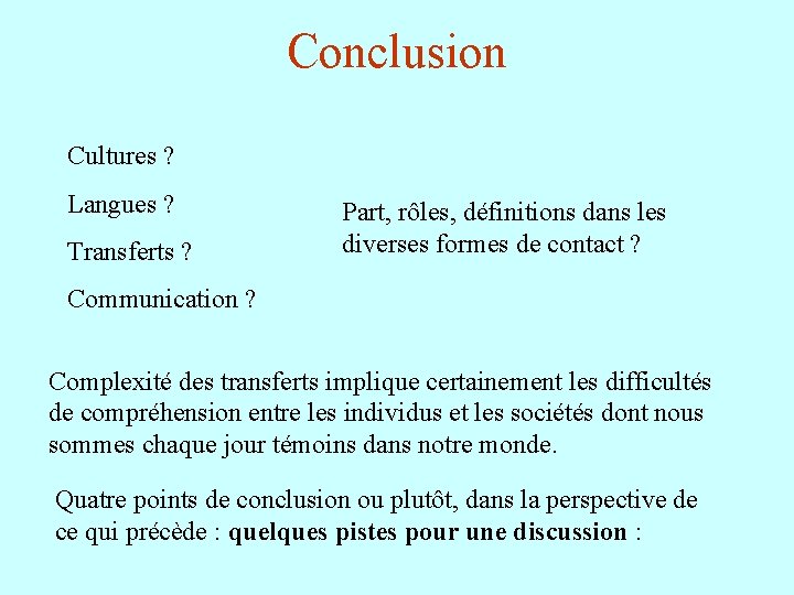 Conclusion Cultures ? Langues ? Transferts ? Part, rôles, définitions dans les diverses formes