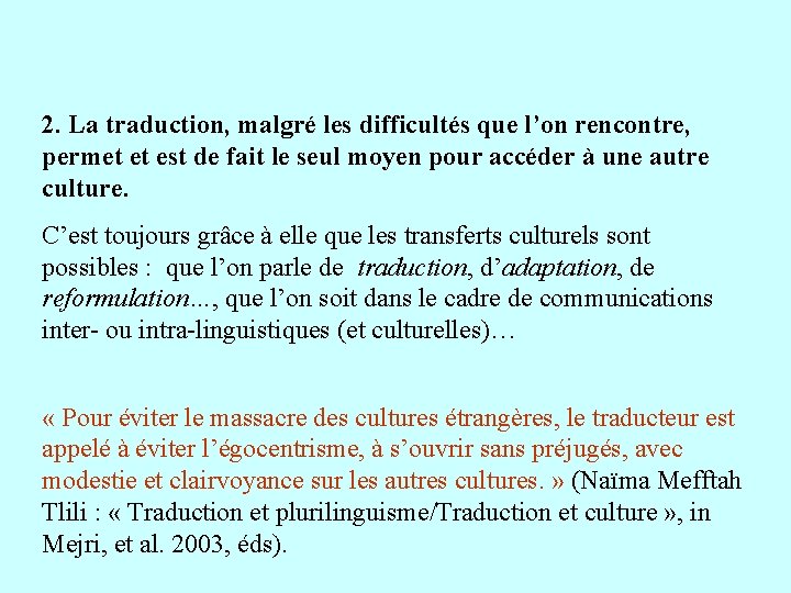 2. La traduction, malgré les difficultés que l’on rencontre, permet et est de fait