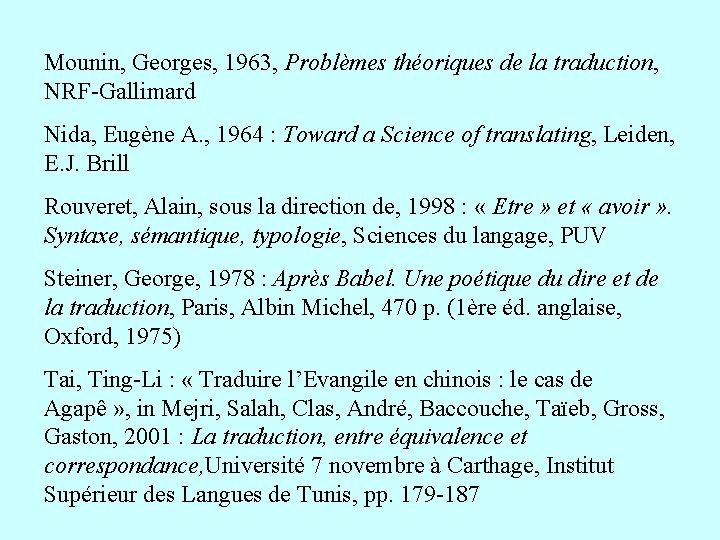 Mounin, Georges, 1963, Problèmes théoriques de la traduction, NRF-Gallimard Nida, Eugène A. , 1964