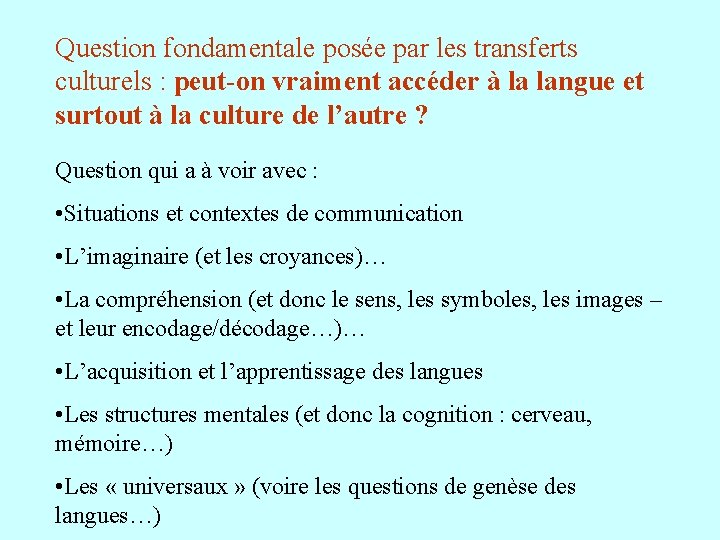 Question fondamentale posée par les transferts culturels : peut-on vraiment accéder à la langue