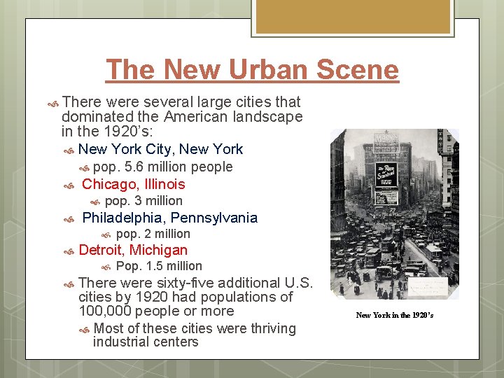 The New Urban Scene There were several large cities that dominated the American landscape