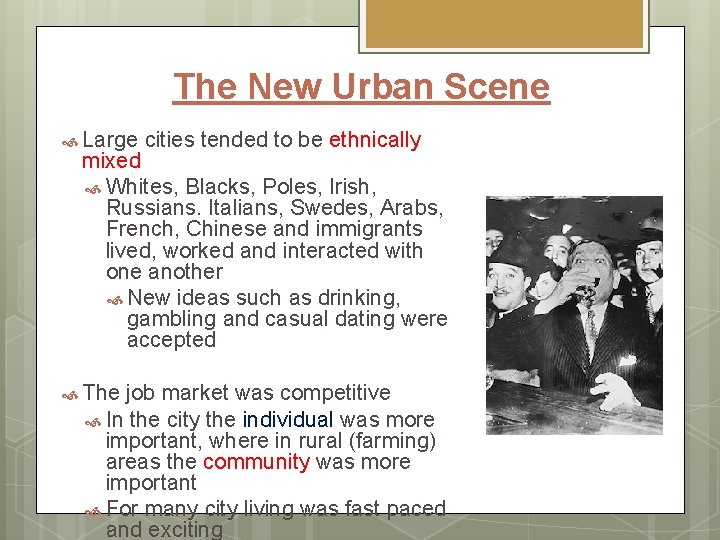 The New Urban Scene Large cities tended to be ethnically mixed Whites, Blacks, Poles,