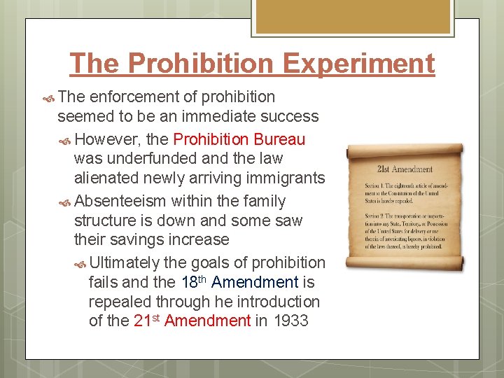 The Prohibition Experiment The enforcement of prohibition seemed to be an immediate success However, The Prohibition Experiment The enforcement of prohibition seemed to be an immediate success However,