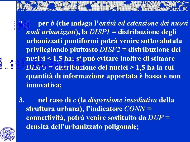 per b (che indaga l’entità ed estensione dei nuovi nodi urbanizzati), la DISP 1