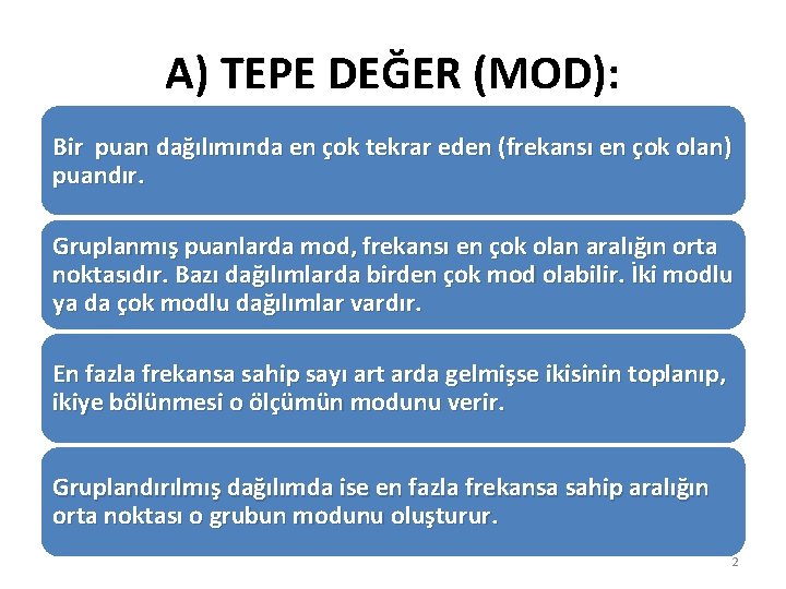 A) TEPE DEĞER (MOD): Bir puan dağılımında en çok tekrar eden (frekansı en çok