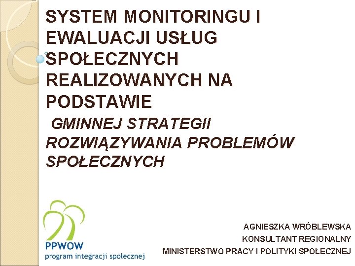 SYSTEM MONITORINGU I EWALUACJI USŁUG SPOŁECZNYCH REALIZOWANYCH NA PODSTAWIE GMINNEJ STRATEGII ROZWIĄZYWANIA PROBLEMÓW SPOŁECZNYCH