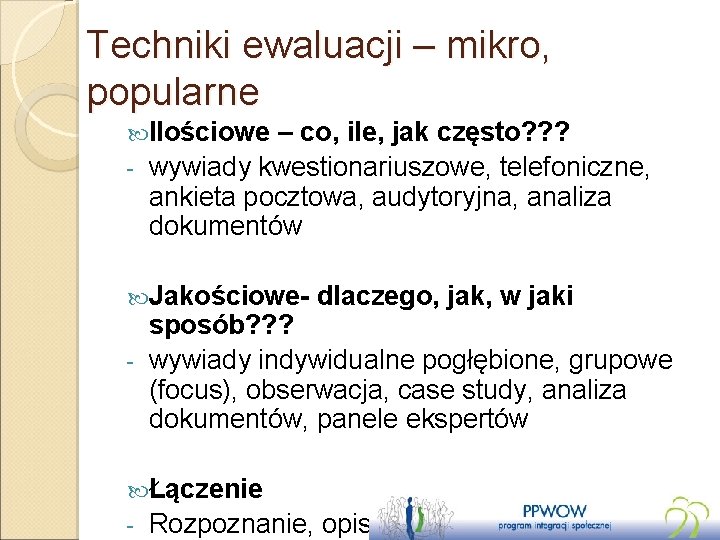 Techniki ewaluacji – mikro, popularne Ilościowe – co, ile, jak często? ? ? -