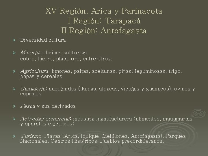 XV Región. Arica y Parinacota I Región: Tarapacá II Región: Antofagasta Ø Diversidad cultura