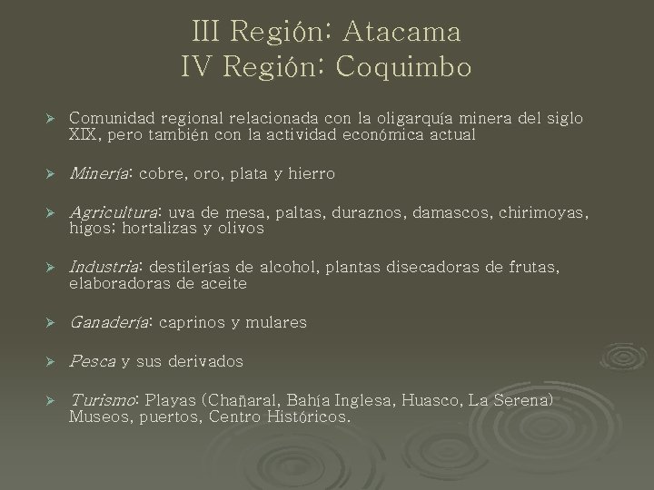 III Región: Atacama IV Región: Coquimbo Ø Comunidad regional relacionada con la oligarquía minera