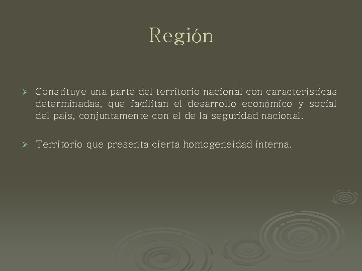 Región Ø Constituye una parte del territorio nacional con características determinadas, que facilitan el